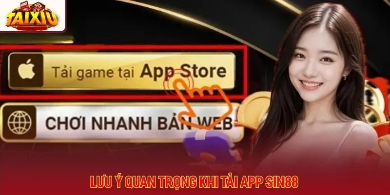 Chú ý quan trọng khi thực hiện tải sin88 app